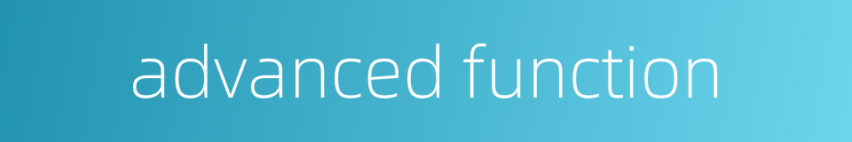 advanced function的同义词