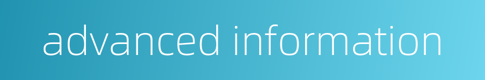advanced information的同义词