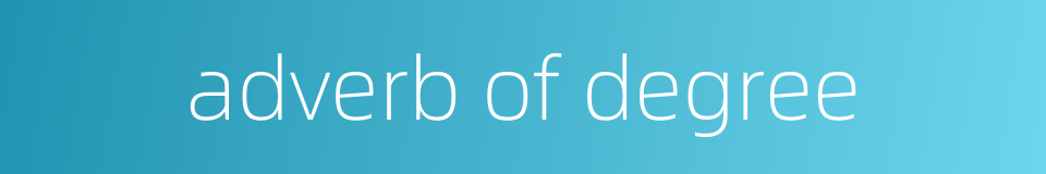 adverb of degree的同义词