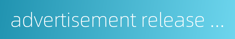 advertisement release system的同义词