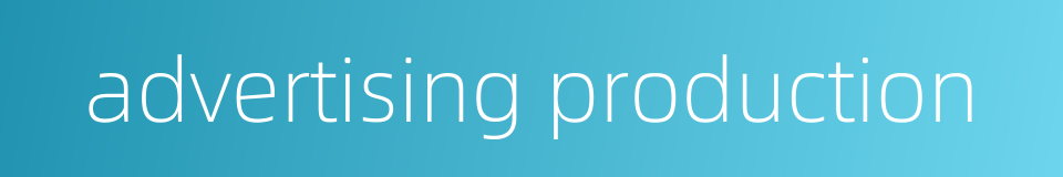 advertising production的同义词
