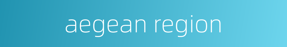 aegean region的同义词