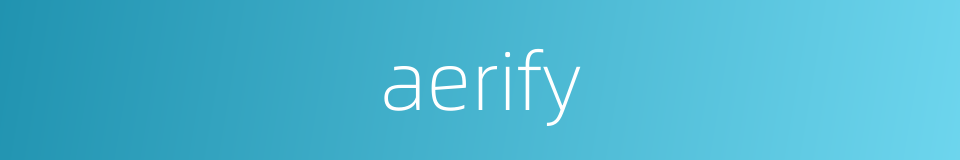 aerify的同义词