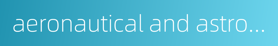 aeronautical and astronautical periodicals的同义词