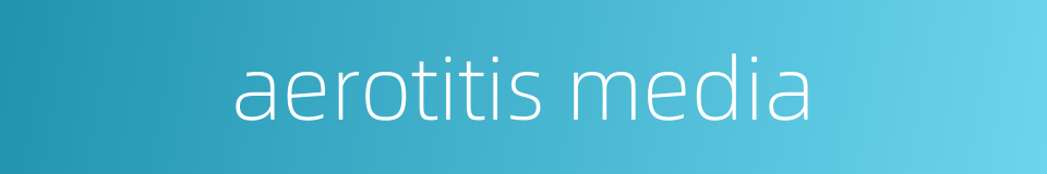 aerotitis media的同义词