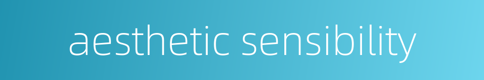 aesthetic sensibility的同义词