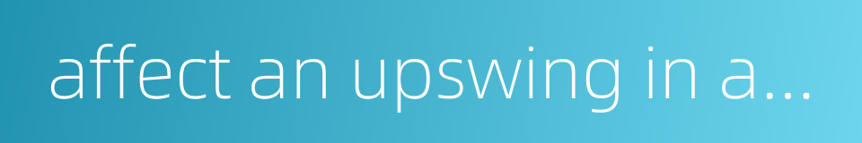 affect an upswing in agriculture的同义词