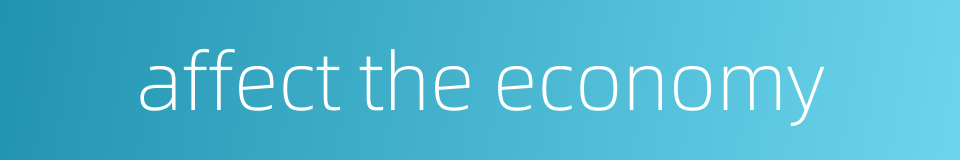affect the economy的同义词