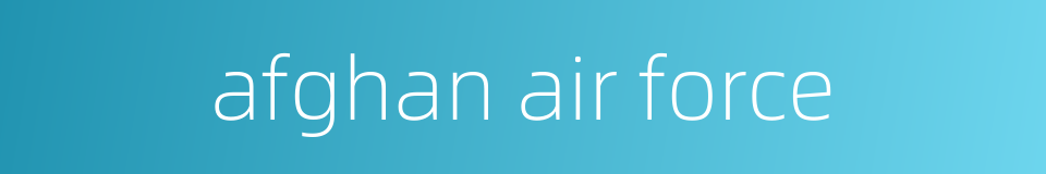 afghan air force的同义词