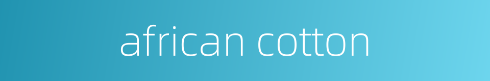 african cotton的同义词