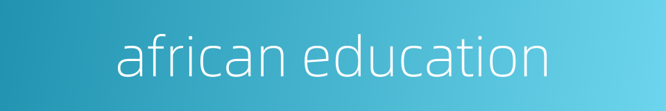 african education的同义词