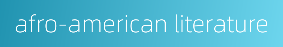afro-american literature的同义词