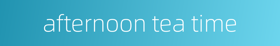 afternoon tea time的同义词