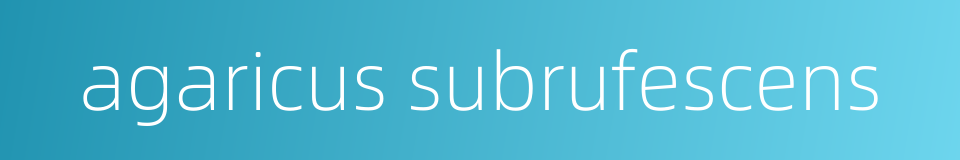 agaricus subrufescens的同义词