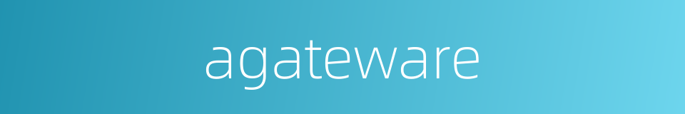 agateware的同义词