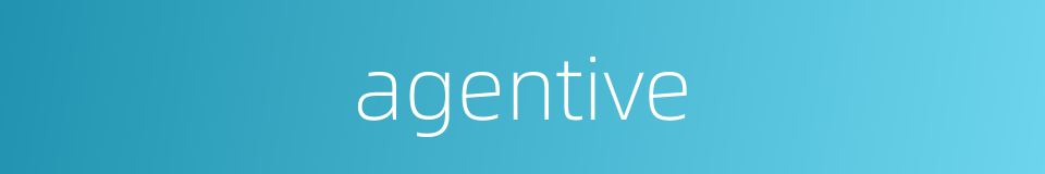 agentive的同义词