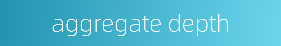 aggregate depth的同义词