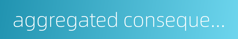 aggregated consequential offense的同义词