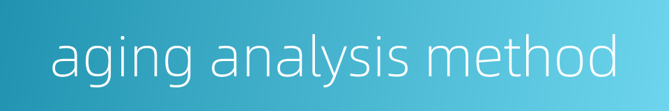 aging analysis method的同义词