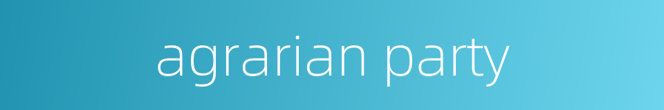 agrarian party的同义词