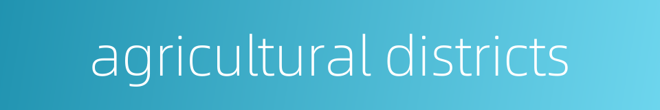 agricultural districts的同义词