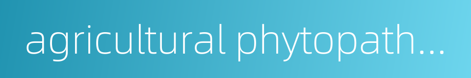 agricultural phytopathology的同义词