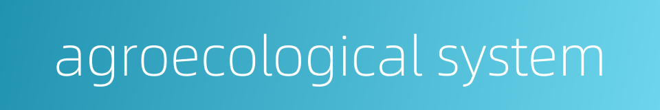 agroecological system的同义词