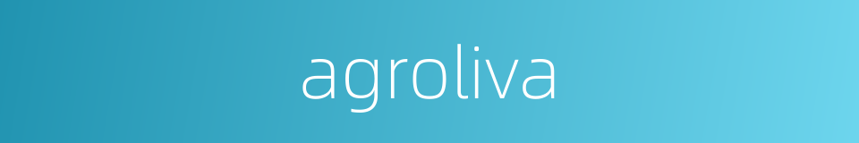 agroliva的同义词