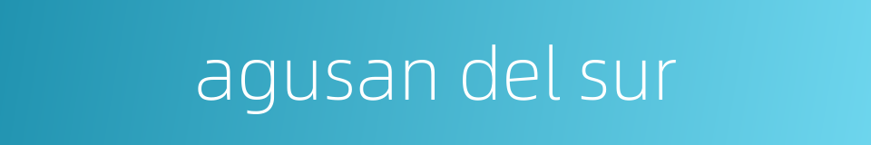 agusan del sur的同义词