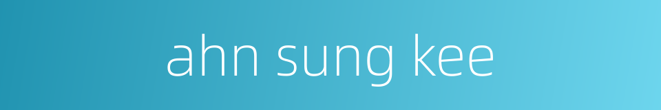 ahn sung kee的同义词