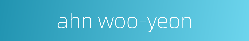 ahn woo-yeon的同义词