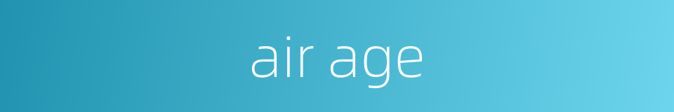 air age的同义词