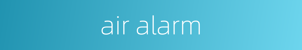 air alarm的同义词