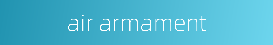 air armament的同义词