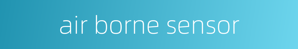 air borne sensor的同义词