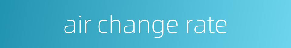 air change rate的同义词