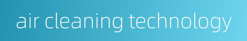 air cleaning technology的同义词