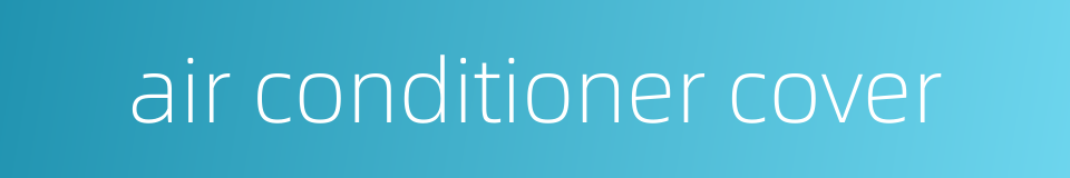 air conditioner cover的同义词