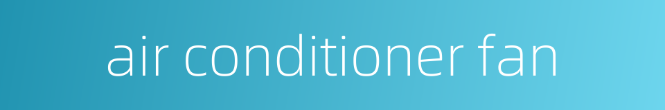 air conditioner fan的同义词