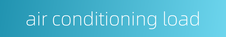 air conditioning load的同义词