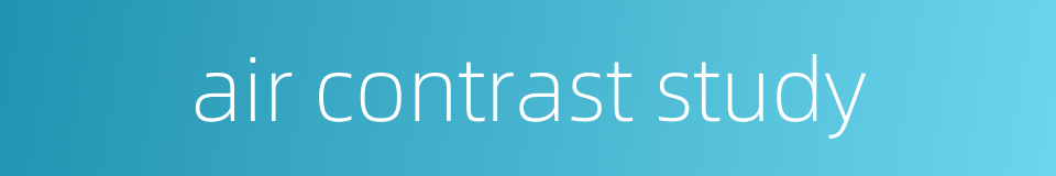 air contrast study的同义词
