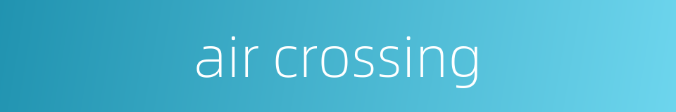 air crossing的同义词