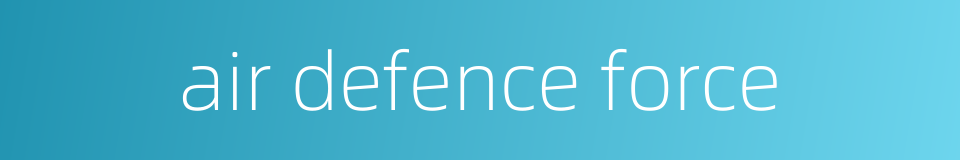 air defence force的同义词