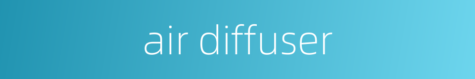 air diffuser的同义词