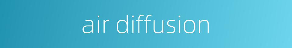 air diffusion的同义词