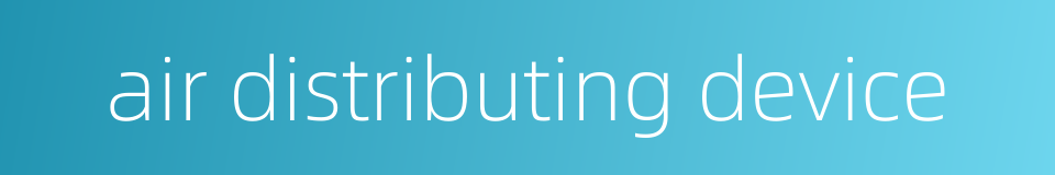 air distributing device的同义词