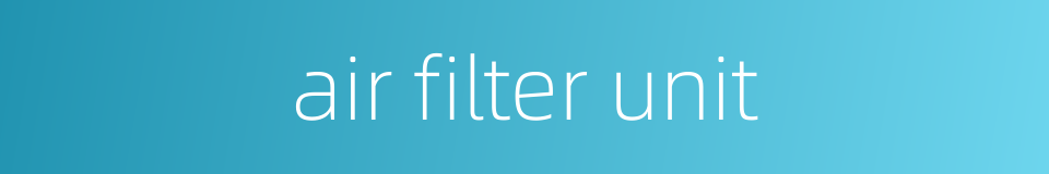 air filter unit的同义词