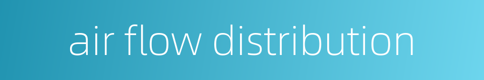 air flow distribution的同义词