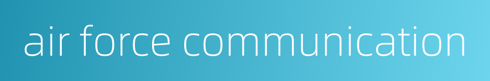 air force communication的同义词
