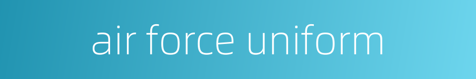 air force uniform的同义词